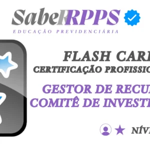 Flash Cards para Certificação Profissional RPPS - Gestor de Recursos e Comitê de Investimentos - Nível Básico