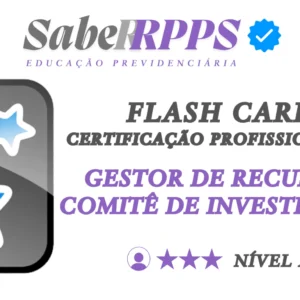Flash Cards para Certificação Profissional RPPS - Gestor de Recursos e Comitê de Investimentos - Nível Avançado