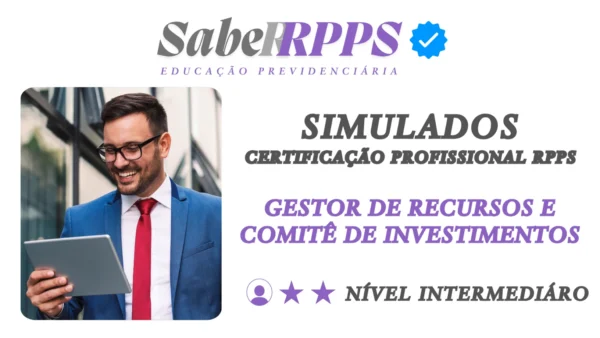 Simulados para Certificação Profissional RPPS - Gestor de Recursos e Comitê de Investimentos - Nível Intermediário