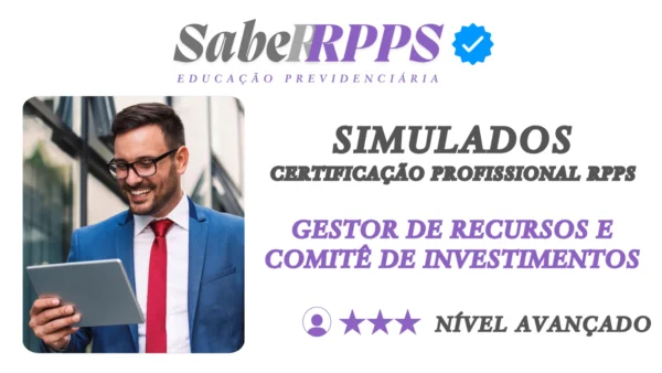 Simulados para Certificação Profissional RPPS - Gestor de Recursos e Comitê de Investimentos - Nível Avançado